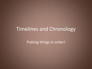 Timelines and Chronology
