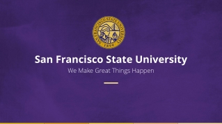 San Francisco State University We Make Great Things Happen