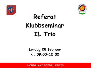 Referat Klubbseminar IL Trio Lørdag 28.februar kl. 09.00-15.00