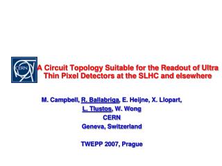 M. Campbell, R. Ballabriga , E. Heijne, X. Llopart, L. Tlustos , W. Wong CERN