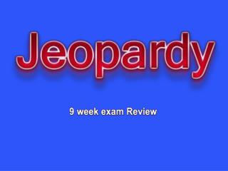 9 week exam Review