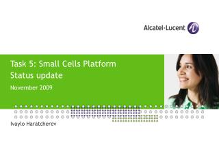 Task 5: Small Cells Platform Status update November 2009