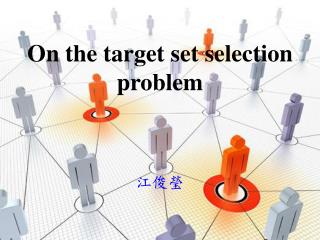 On the target set selection problem