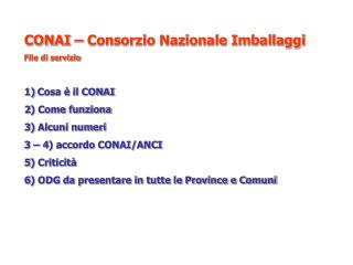 CONAI – Consorzio Nazionale Imballaggi File di servizio Cosa è il CONAI 2) Come funziona