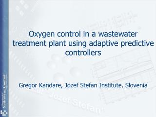 Oxygen control in a wastewater treatment plant using adaptive predictive controllers