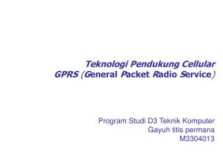 Teknologi Pendukung Cellular GPRS ( G eneral P acket R adio S ervice )