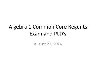 Algebra 1 Common Core Regents Exam and PLD’s