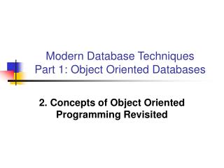 Modern Database Techniques Part 1: Object Oriented Databases