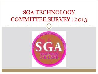 SGA TECHNOLOGY COMMITTEE SURVEY : 2013