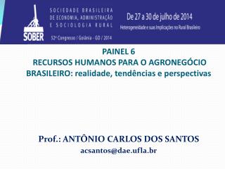 PAINEL 6 RECURSOS HUMANOS PARA O AGRONEGÓCIO BRASILEIRO: realidade, tendências e perspectivas