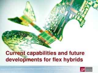 Current capabilities and future developments for flex hybrids