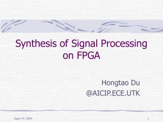 Synthesis of Signal Processing on FPGA