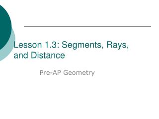 Lesson 1.3: Segments, Rays, and Distance