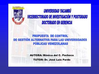 UNIVERSIDAD YACAMBÚ VICERRECTORADO DE INVESTIGACIÓN Y POSTGRADO DOCTORADO EN GERENCIA