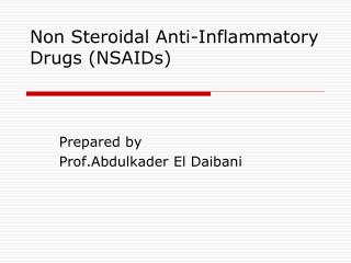 Non Steroidal Anti-Inflammatory Drugs (NSAIDs)