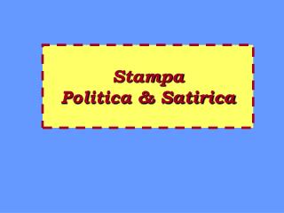 Stampa Politica &amp; Satirica