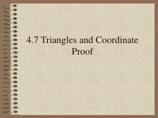 4.7 Triangles and Coordinate Proof