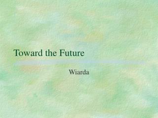 Toward the Future