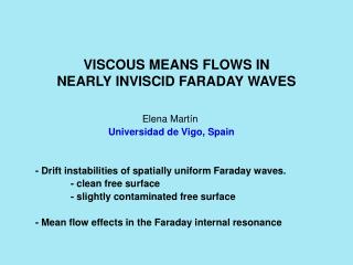 VISCOUS MEANS FLOWS IN NEARLY INVISCID FARADAY WAVES