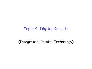 Topic 4: Digital Circuits