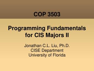 COP 3503 Programming Fundamentals for CIS Majors II