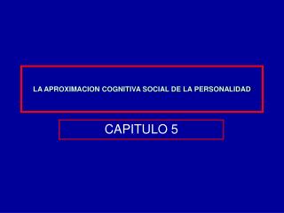 LA APROXIMACION COGNITIVA SOCIAL DE LA PERSONALIDAD