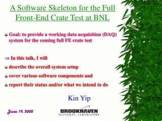 A Software Skeleton for the Full Front-End Crate Test at BNL