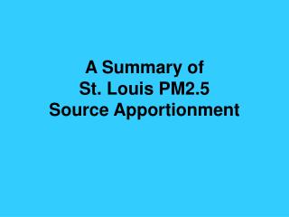 A Summary of St. Louis PM2.5 Source Apportionment