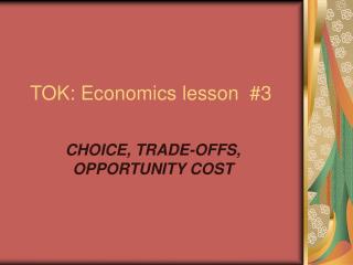 TOK: Economics lesson #3