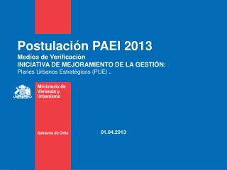 Postulación PAEI 2013 Medios de Verificación INICIATIVA DE MEJORAMIENTO DE LA GESTIÓN: