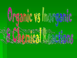 Organic vs Inorganic &amp; Chemical Reactions