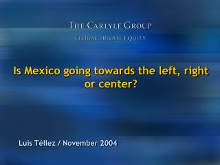 Is Mexico going towards the left, right or center?