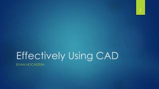 Effectively Using CAD