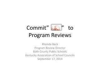 Commit” ” to Program Reviews