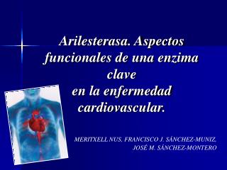 Arilesterasa. Aspectos funcionales de una enzima clave en la enfermedad cardiovascular.