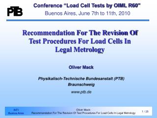 Conference “Load Cell Tests by OIML R60” Buenos Aires, June 7th to 11th, 2010