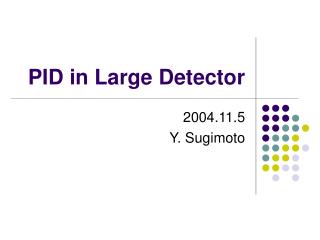 PID in Large Detector