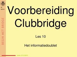 Voorbereiding Clubbridge