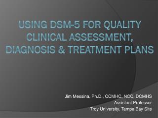 Using DSM-5 for Quality Clinical Assessment, Diagnosis & Treatment Plans