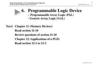 6.	Programmable Logic Device -	Programmable Array Logic (PAL) - Generic Array Logic (GAL)