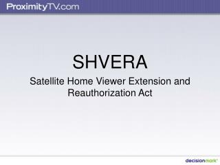 SHVERA Satellite Home Viewer Extension and Reauthorization Act