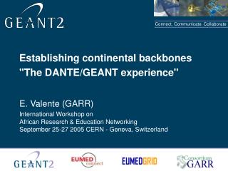 Establishing continental backbones &quot;The DANTE/GEANT experience&quot;
