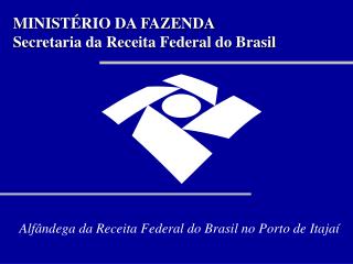 MINISTÉRIO DA FAZENDA Secretaria da Receita Federal do Brasil