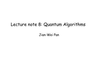 Lecture note 8: Quantum Algorithms