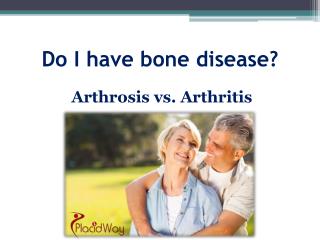 Arthrosis vs. Arthritis