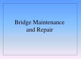 Bridge Maintenance and Repair