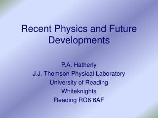 Recent Physics and Future Developments