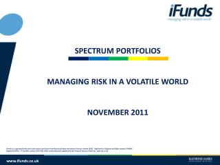 SPECTRUM PORTFOLIOS MANAGING RISK IN A VOLATILE WORLD NOVEMBER 2011