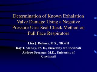 Lisa J. Delaney, M.S., NIOSH Roy T. McKay, Ph. D., University of Cincinnati