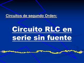 Circuito RLC en serie sin fuente